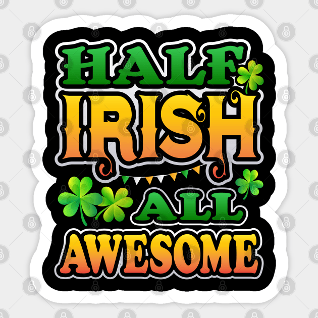 Half Irish All Awesome Patricks Day Celebration Sticker by creative